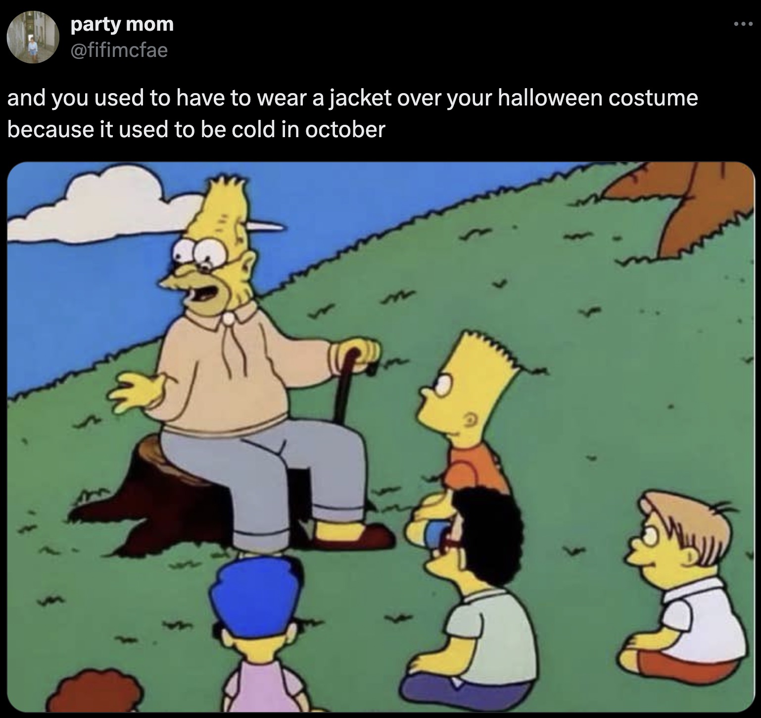 grandpa simpson telling story meme - party mom and you used to have to wear a jacket over your halloween costume because it used to be cold in october